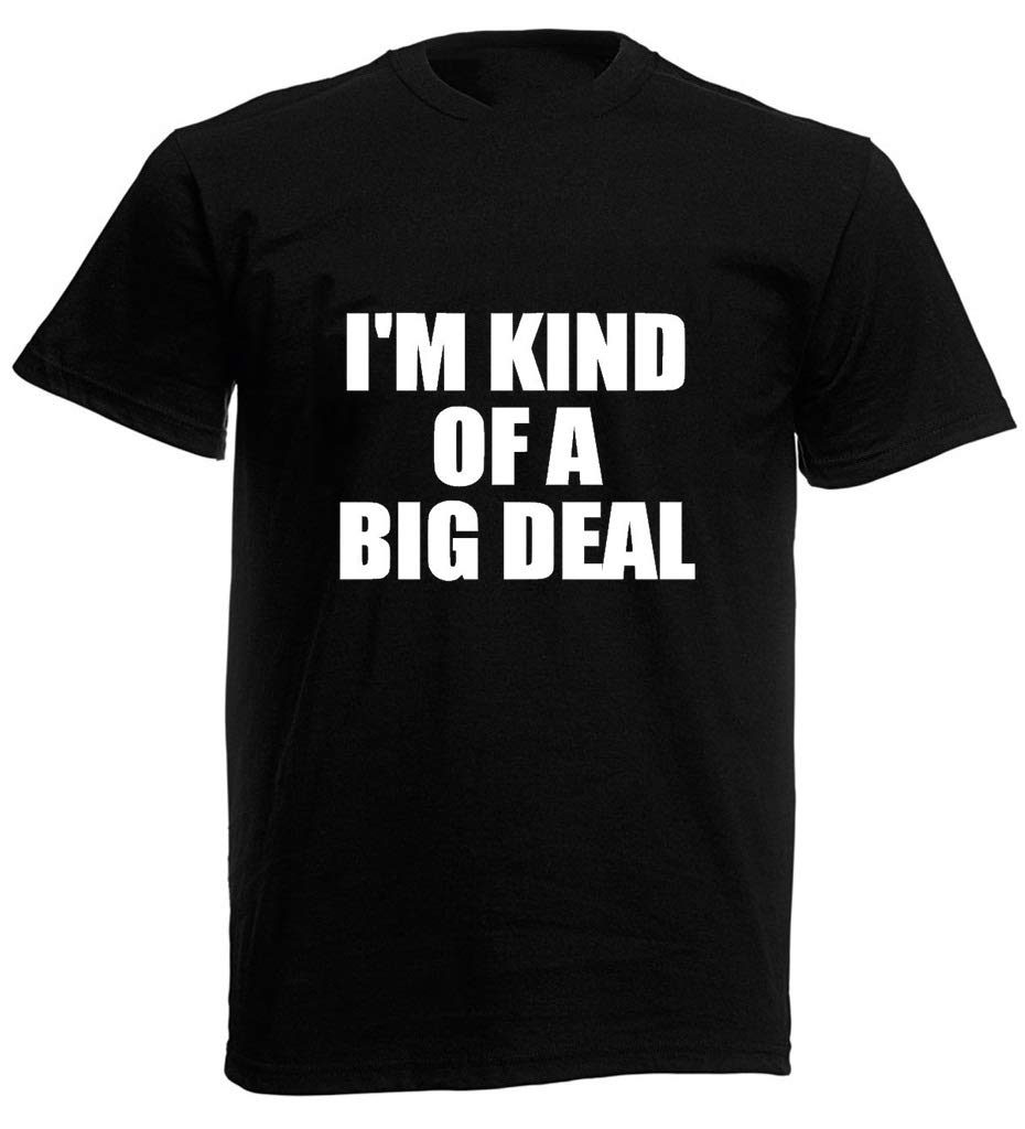Loltops Men's Black I'm Kind Of A Big Deal Funny Joke T-Shirt (Xxl, )