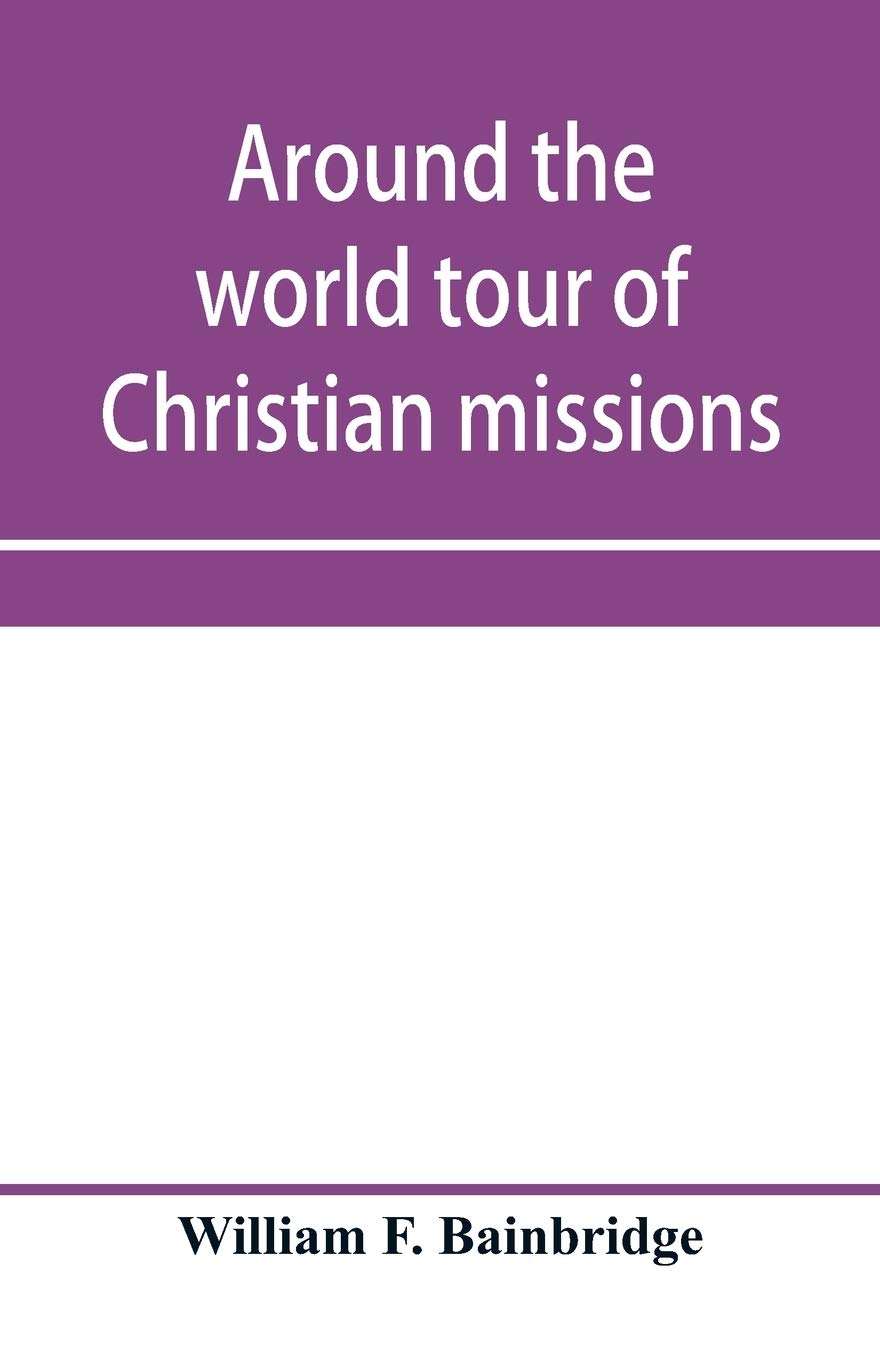Buy Around the world tour of Christian missions a universal survey