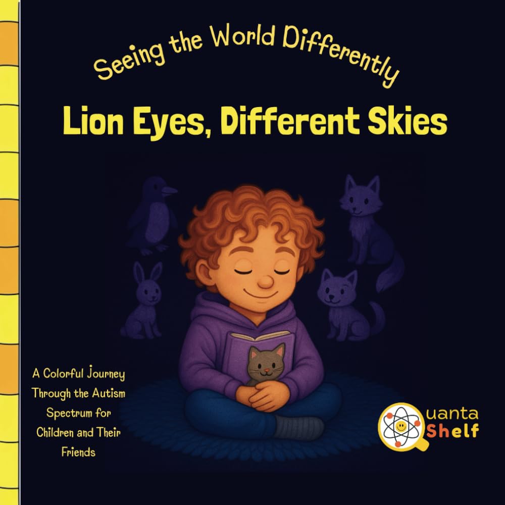 Lion Eyes, Different Skies: A Story About Seeing the World Differently social story picture book for kids with autism strengths, Sensory experiences, acceptance and Understanding differences