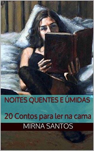Noites Quentes e Úmidas: 20 Contos para ler na cama