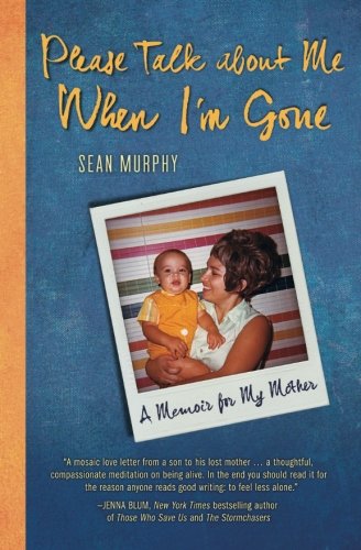 Please Talk about Me When I'm Gone: A Memoir for My Mother