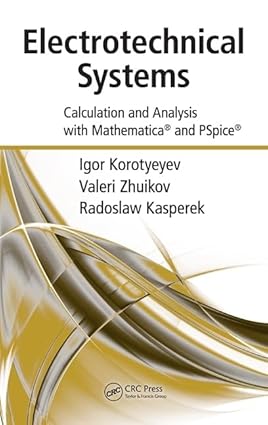 Electrotechnical Systems: Calculation And Analysis With Mathematica And Pspice