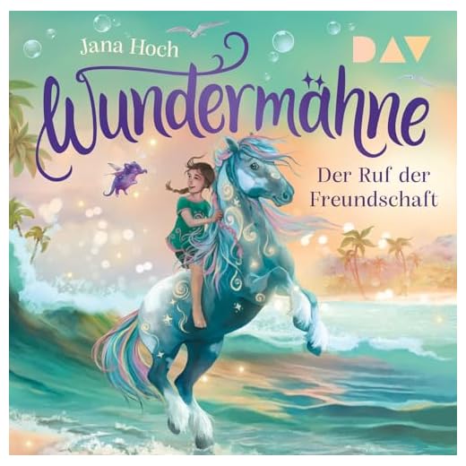 Wundermähne – Teil 3: Der Ruf der Freundschaft: Ungekürzte Lesung mit Musik mit Kristin Alia Hunold (1 CD)