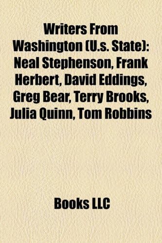 Writers from Washington (U.S. State): Neal Stephenson, Frank Herbert, David Eddings, Greg Bear, Terry Brooks, Julia Quinn, Tom Robbins
