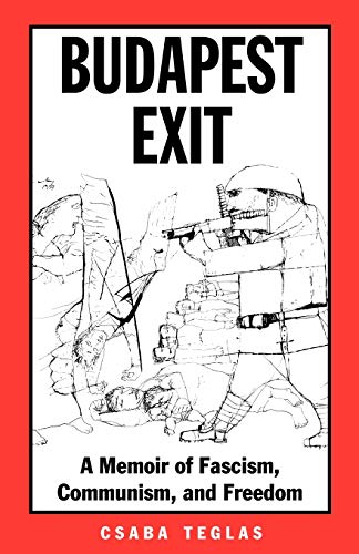 Budapest Exit: A Memoir of Fascism, Communism, and Freedom (Volume 7) (Eugenia & Hugh M. Stewart '26 Series)