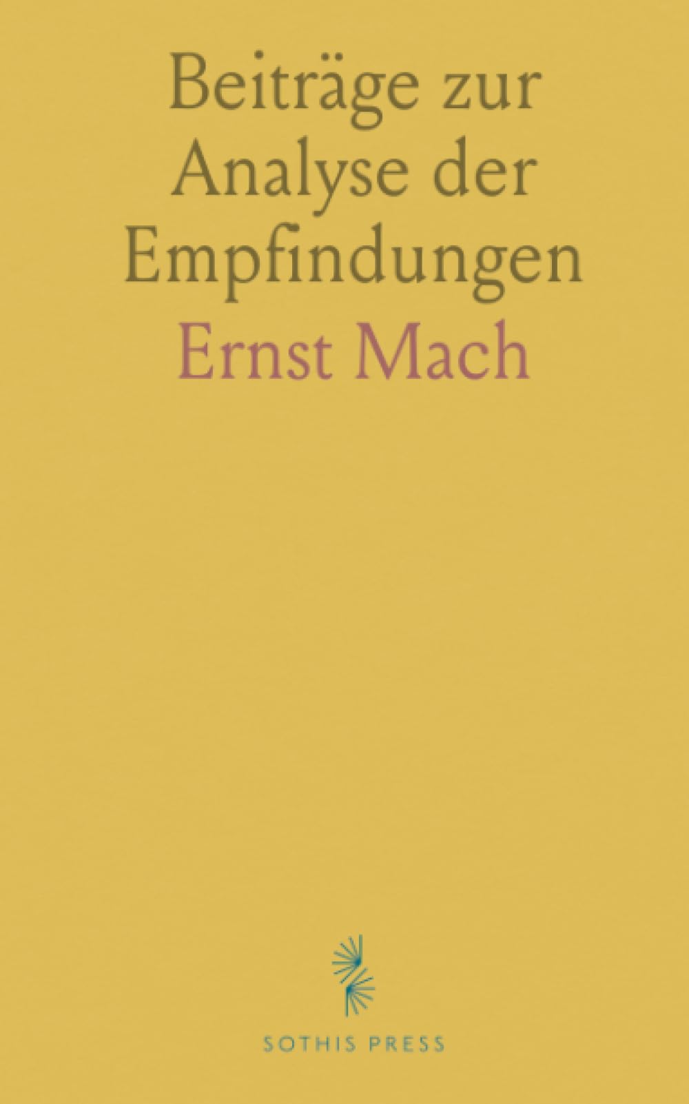 Beiträge zur Analyse der Empfindungen