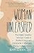 Woman Unleashed: The Highly Sensitive Womans Guide to Radiant Energy, Unstoppable Confidence, and a 21-Day Plan to Kick Sugars Hold on You