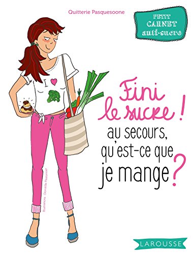 Télécharger Fini le sucre ! au secours qu'est-ce que je mange ? PDF Ebook En Ligne