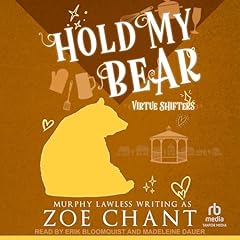 Hold My Bear Audiolibro Por Murphy Lawless, C. E. Murphy, Zoe Chant arte de portada