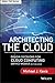 Architecting the Cloud: Design Decisions for Cloud Computing Service Models (SaaS, PaaS, and IaaS) -  Kavis, Michael J., Hardcover