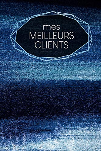 Mes meilleurs clients: carnet à remplir | saisie des rendez-vous clients | résumé, A faire, infos clients | 120 pages | A5 | motif : Poudre bleue (French Edition)