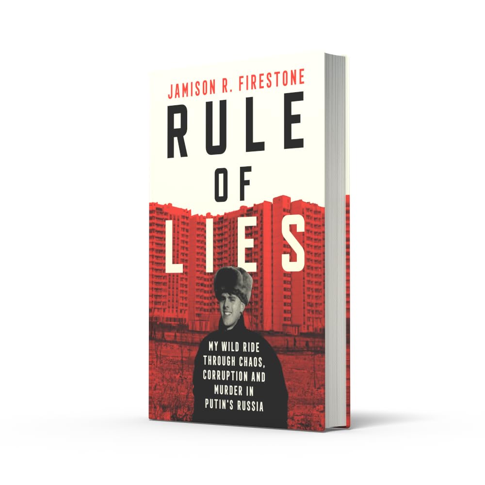 Rule of Lies: My Wild Ride Through Chaos, Corruption, and Murder in Putin's Russia