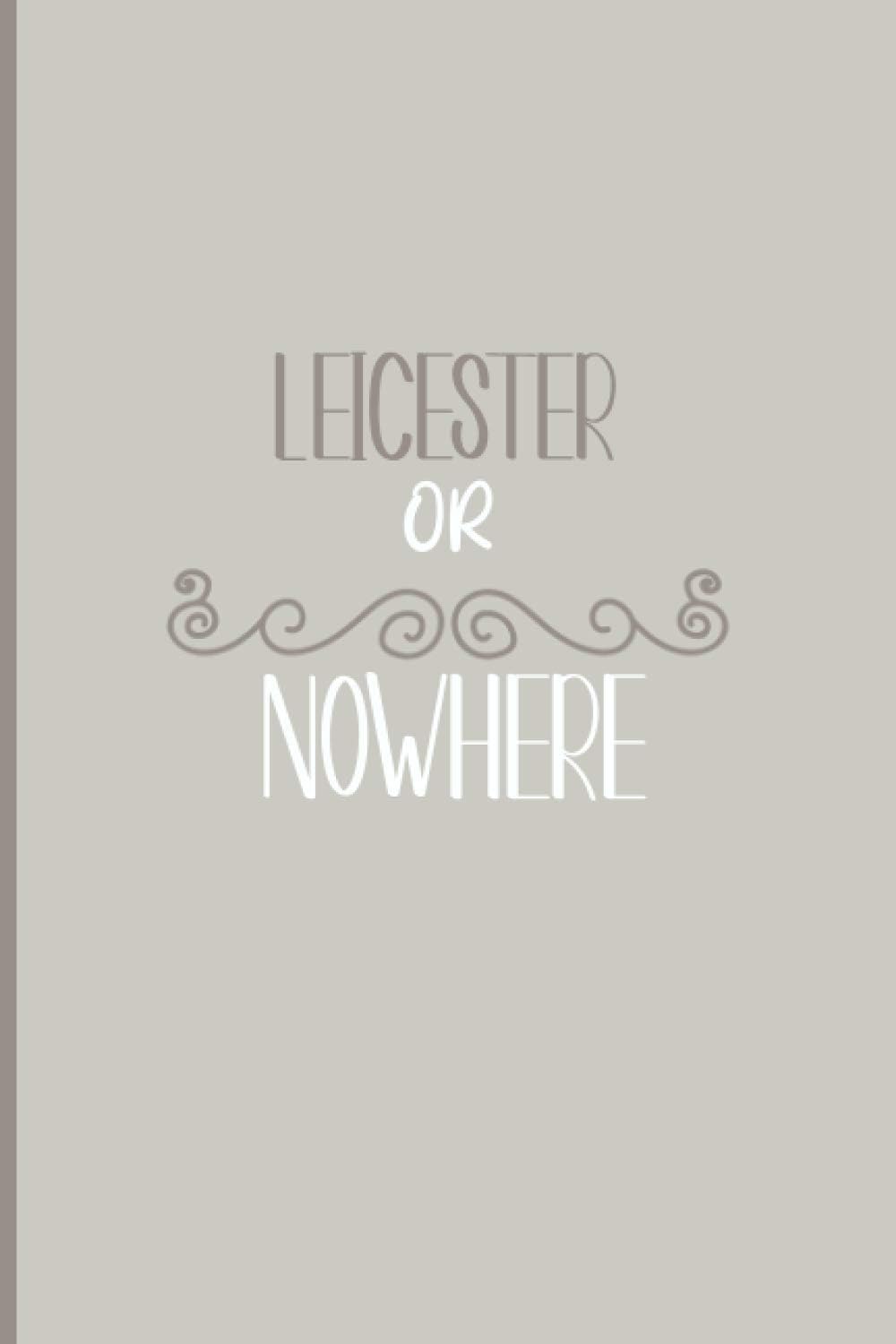 Leicester Or Nowhere journal ,cute journal for valentines, birthday christmas journal gift idea for friends, family, crewmates