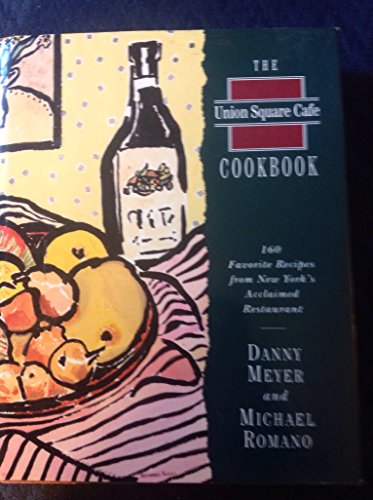 Cover of The Union Square Cafe Cookbook: 160 Favorite Recipes from New York's Acclaimed Restaurant