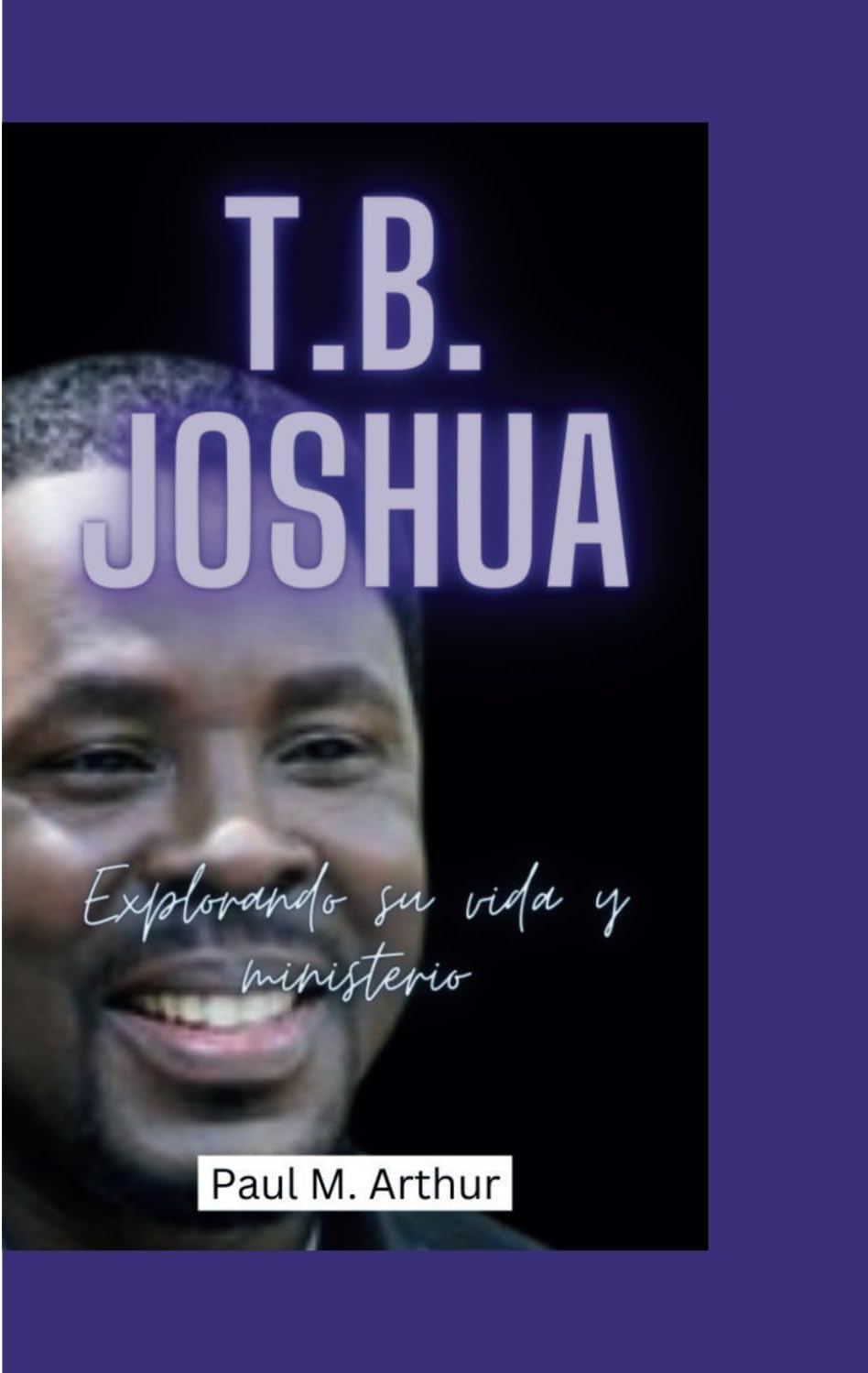 T.B. Joshua: Explorando su vida y ministerio