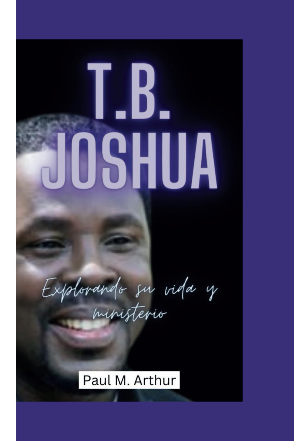 T.B. Joshua: Explorando su vida y ministerio