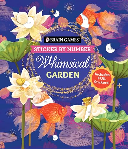 Brain Games - Sticker by Number: Whimsical Garden (36 Images to Sticker): Includes 3 Foil Sticker Sheets to Complete Each Image!