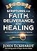 Scriptures for Faith, Deliverance, and Healing: A Topical Guide to Spiritual and Personal Growth (Topical Scripture Series)