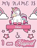  Noa: My Name is Noa and I am magical Unicorn Notebook / Journal: Personalized Unicorn Notebook - Journal gift for Girls and Women birthday christmas: ... ... pad blotter Perfect gift magical unicorns