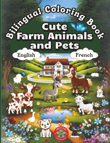 Cute Farm Animals and Pets- A Bilingual Coloring Book in English and French (English-French BCB's)