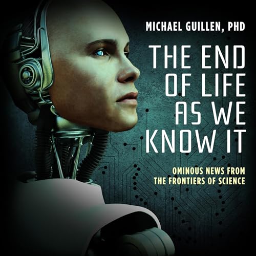 The End of Life as We Know It by Michael Guillen PhD episode artwork