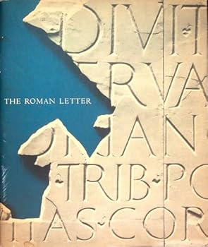 Paperback The Roman Letter: a Study of Notable Graven and Written Forms From Twenty Centuries in Which Our Latin Alphabet Moved Toward Its High Destiny as the Basic Medium of Printed Communication Throughout the Western World Book