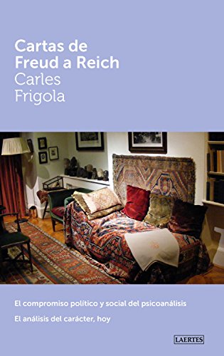 Cartas de Freud a Reich: El compromiso político y social del psicoanálisis. El análisis del carácter, hoy (Laertes nº 120) (Spanish Edition)