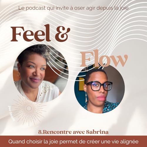 7.Rencontre avec Sabrina l Quand choisir la joie permet de cr&eacute;er une vie align&eacute;e