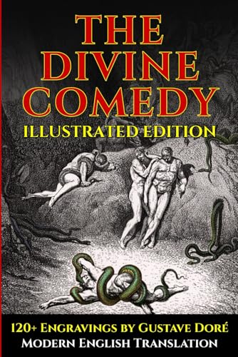 The Divine Comedy – Fully Illustrated Edition – Easy-to-Read Modern English: Includes Dante’s Inferno, Purgatorio, and Paradiso with 120+ Illustrations by Gustave Doré, Plus Guides and Commentary