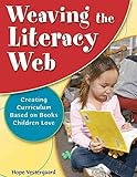 Weaving the Literacy Web: Creating Curriculum Based on Books Children Love