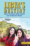 LIBYA'S DESTINY Sways Between ARAB SPRING and PENDULUM SWINGS (English Edition)