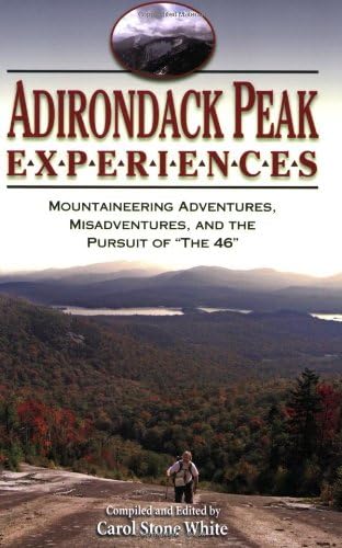 Adirondack Peak Experiences: Mountaineering Adventures, Misadventures, and the Pursuit of "The 46"