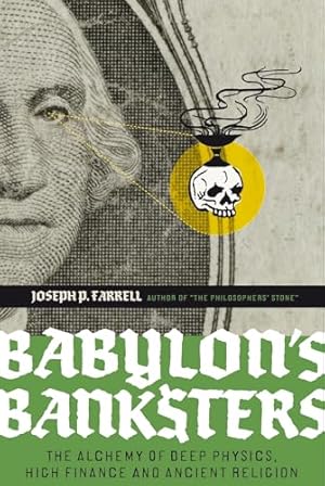 Babylon's Banksters: The Alchemy of Deep Physics, High Finance and Ancient Religion