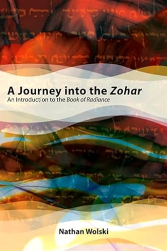 A Journey into the Zohar: An Introduction to the Book of Radiance