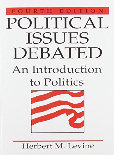 Political Issues Debated: An Introduction To Politics (4th Edition)