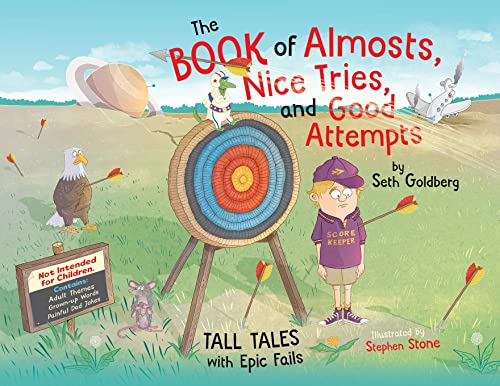 The Book of Almosts, Nice Tries, and Good Attempts: Tall Tales with Epic Fails