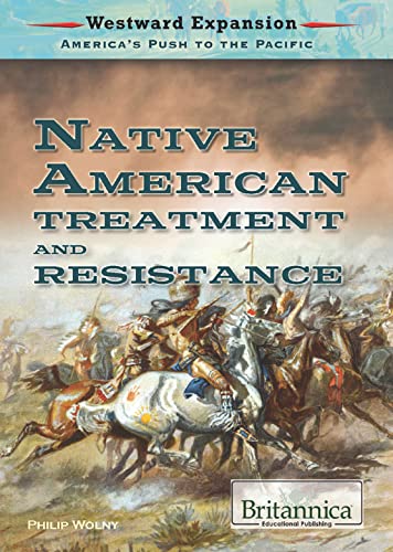 Native American Treatment and Resistance (Westward Expansion: America's Push to the Pacific)      Kindle Edition