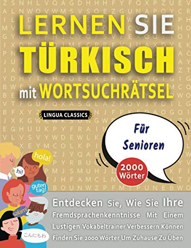 LERNEN SIE TÜRKISCH MIT WORTSUCHRÄTSEL FÜR SENIOREN - Entdecken Sie, Wie Sie Ihre Fremdsprachenkenntnisse Mit Einem Lustigen Vokabeltrainer Verbessern ... Wörter Um Zuhause Zu Üben (German Edition)