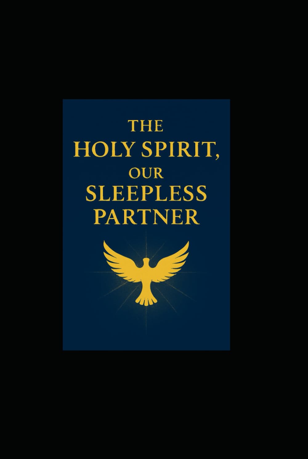 THE HOLY SPIRIT , OUR SLEEPLESS PARTNER