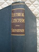 Electrical Catechism: an Introductory Treatise on Electiricty B001QFKHTM Book Cover