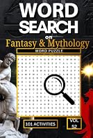 Word Search on Fantasy & Mythology: 101 Magical Puzzles Packed with Dragons Wizards Mythical Creatures Legendary Warriors and the Greatest Fantasy Realms Ever Imagined 1779420870 Book Cover