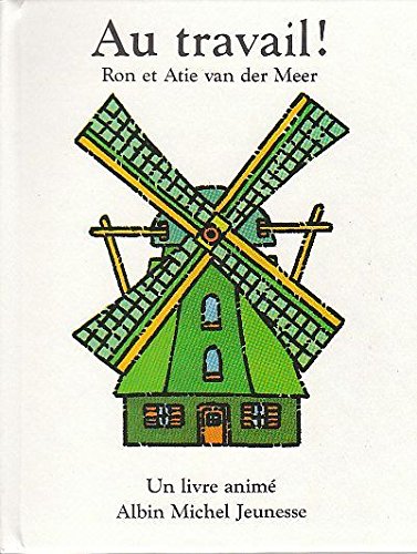 Au travail ! [Hardcover] Van Der Meer