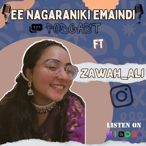 EP-07 | INSTA INFLUENCER ZAWAH ALI | Ee Nagaraniki Emaindi |