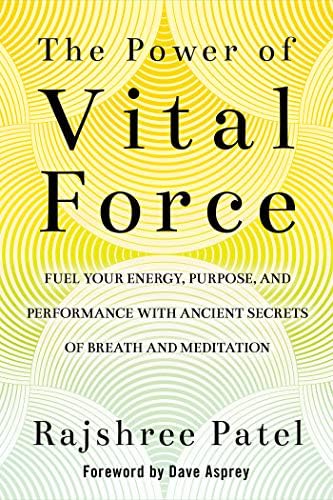The Power of Vital Force: Ancient Secrets to Transform How You Think, Feel, and Act