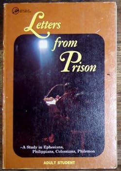 Paperback Letters from Prison (A Study in Ephesians, Philippians, Colossians, Philemon., Adult Student Bible Study Guide) Book