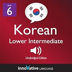 Learn Korean - Level 6: Lower Intermediate Korean, Volume 1: Lessons 1-25 cover art