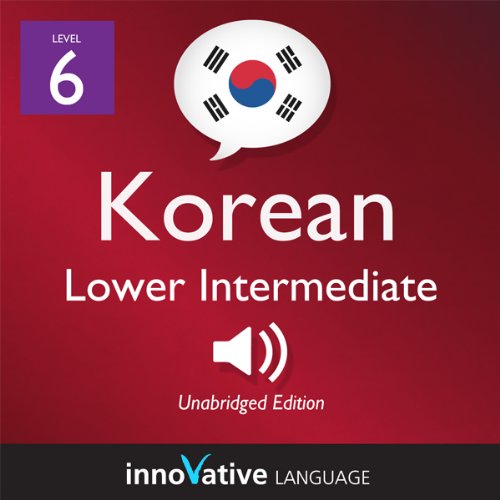 Cover art for Learn Korean - Level 6: Lower Intermediate Korean, Volume 1: Lessons 1-25