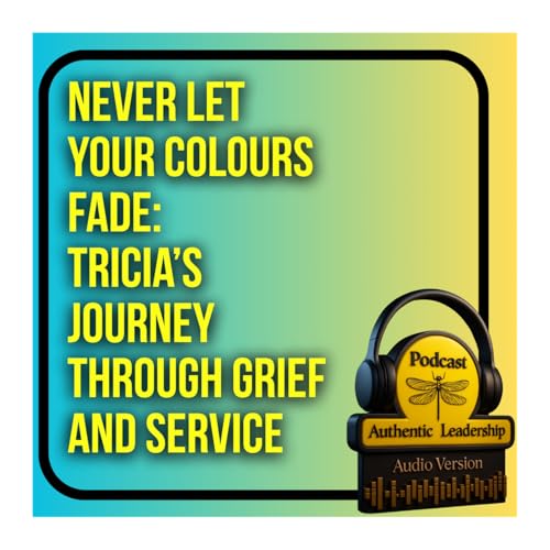 Never Let Your Colours Fade: Tricia&rsquo;s Journey Through Grief and Service