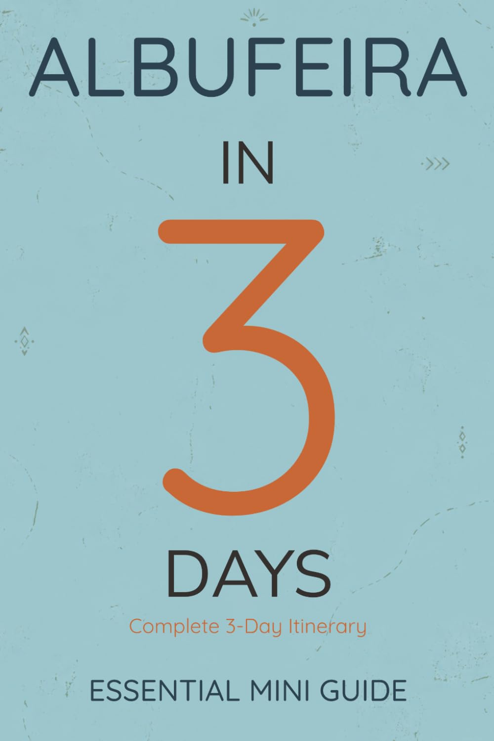 ALBUFEIRA IN 3 DAYS: Essential Mini Guide