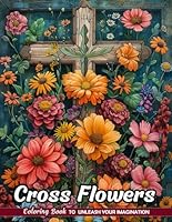 Cross Flowers Coloring Book: Sacred Floral Designs for Spiritual Art B0DD7QK1WB Book Cover